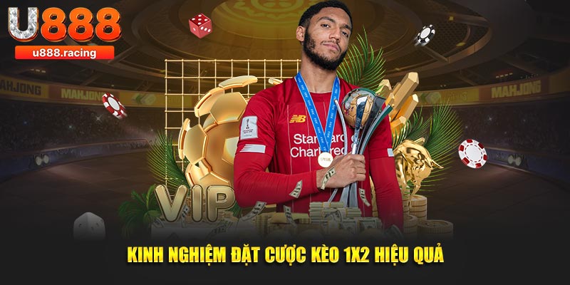 Kinh nghiệm đặt cược kèo 1X2 online hiệu quả