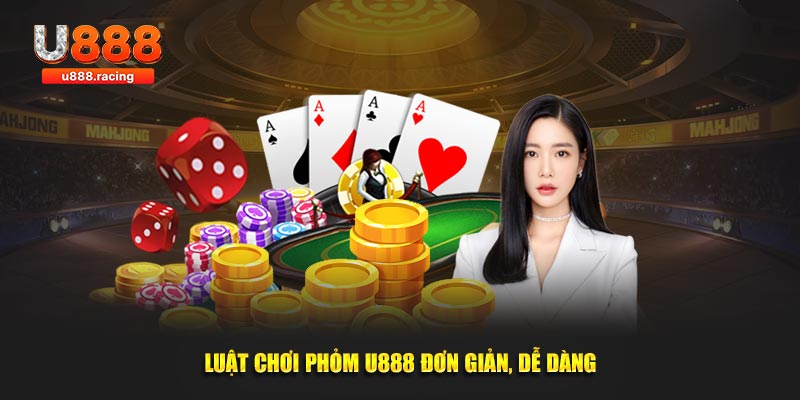 Luật chơi Phỏm U888 đơn giản, dễ dàng