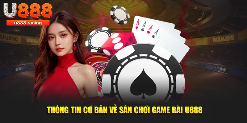 Thông tin cơ bản về sân chơi game bài U888