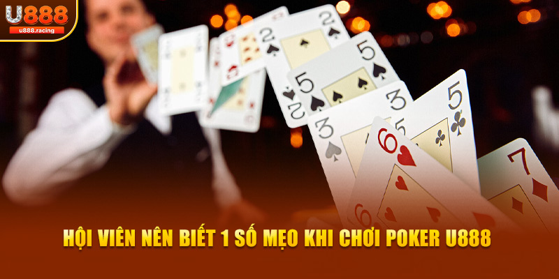 Hội viên nên biết 1 số mẹo khi chơi Poker U888