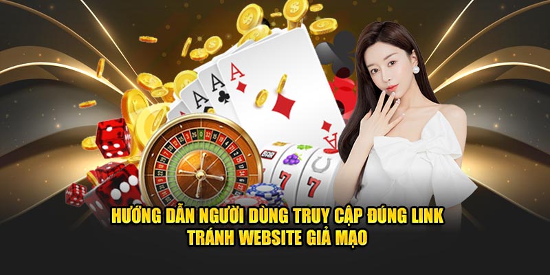 Hướng dẫn người dùng truy cập đúng link tránh website giả mạo