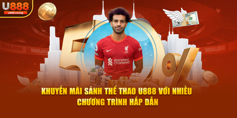 Khuyến mãi sảnh thể thao U888 với nhiều chương trình hấp dẫn