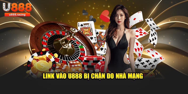 Link vào U888 bị chặn do nhà mạng