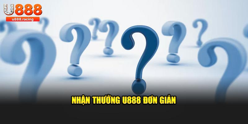 Nhận thưởng U888 đơn giản