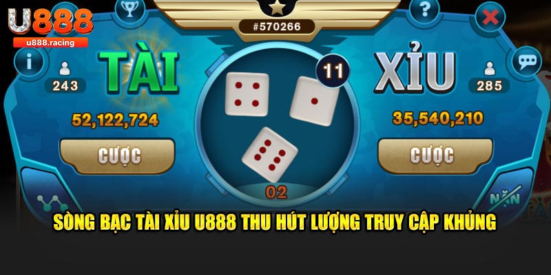 Sòng bạc tài xỉu U888 thu hút lượng truy cập khủng
