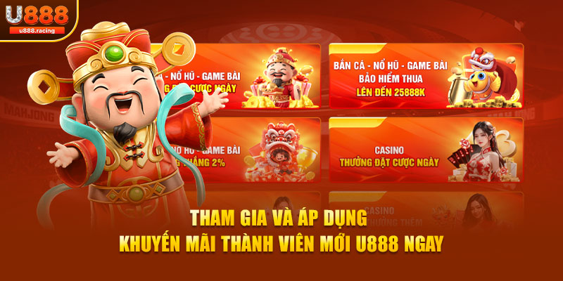 Tham gia và áp dụng khuyến mãi thành viên mới U888 ngay