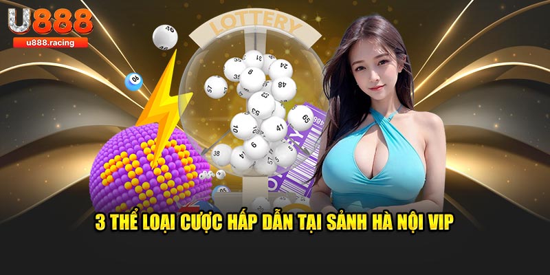 3 thể loại cược hấp dẫn tại sảnh