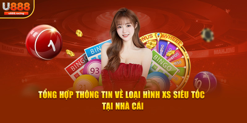 Tổng hợp thông tin về loại hình XS siêu tốc tại nhà cái